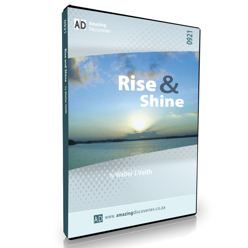 Rise and Shine, by Walter Veith